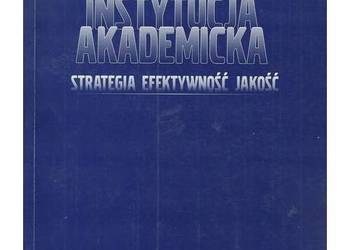 Instytucja akademicka. Strategia, efektywność, jakość