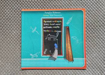 "O chłopcu, który chciał zostać delfinem, czaplą, wyżłem i ... stonogą"