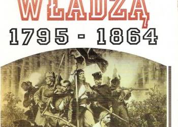 POD OBCĄ WŁADZĄ 1795-1864 - SZWARC A.
