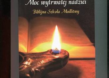 Moc wytrwałej nadziei Biblijna Szkoła Modlitwy - Ks. Piotr Skiba