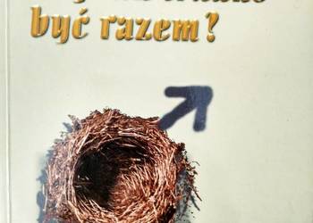 Czy tak trudno być razem poradniki miłosne książki