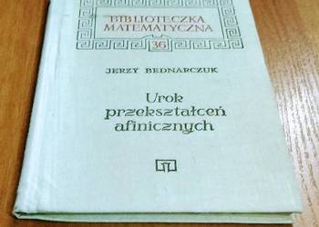 Urok przekształceń afinicznych Jerzy Bednarczuk Biblioteczka Matematyczna