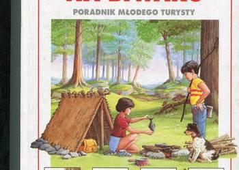 Na wycieczce na biwaku Poradnik młodego turysty - Renee Kayser