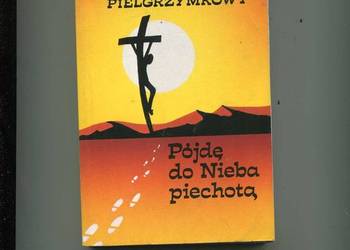 Pójdę do Nieba piechotą - Śpiewnik
