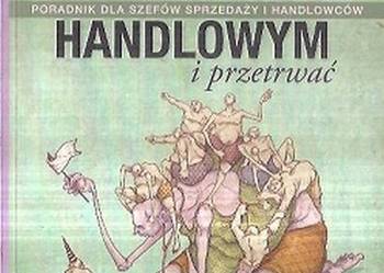 JAK ZARZĄDZAĆ ZESPOŁEM HANDLOWYM I PRZETRWAĆ