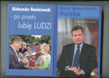 Po prostu lubię ludzi , Dom wszystkich Polska - Aleksander Kwaśniewski