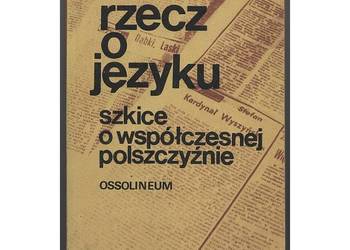 Rzecz o języku Szkice o współczesnej polszczyźnie - Miodek Jan