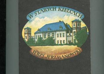 W starych Kielcach - Jerzy Jerzmanowski W starych Kielcach - Jerzy Jerzmanowski