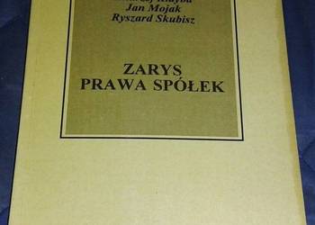 Zarys prawa spółek - A. Jakubecki, A. Kidyba, J. Mojak, R. Skubisz