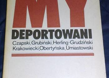 My deportowani - J. Czapski, W. Grubiński, H. Grudziński