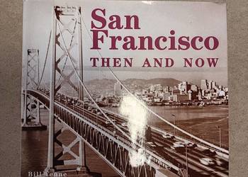 Bill Yenne - San Francisco Then & Now