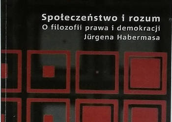 Społeczeństwo i rozum. O filozofii prawa i demokracji Jürgen