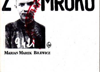 WYSZEDŁEM Z MROKU - MARIAN MAREK BILEWICZ WYSZEDŁEM Z MROKU - MARIAN MAREK BILEWICZ