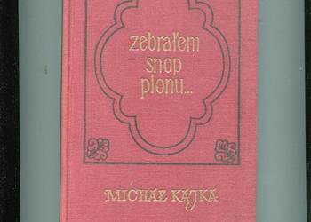 Zebrałem snop plonu... - Michał Kajka