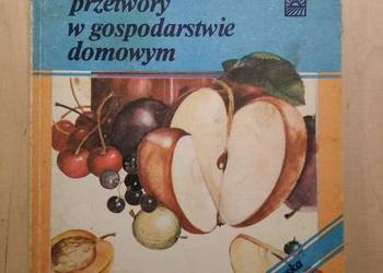 Przetwory w gospodarstwie domowym - K. Pyszkowska Przetwory w gospodarstwie domowym - K. Pyszkowska