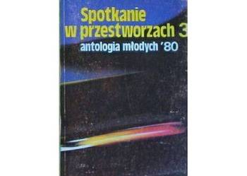 SPOTKANIA W PRZESTWORZACH 3, Antologia Młodych 80