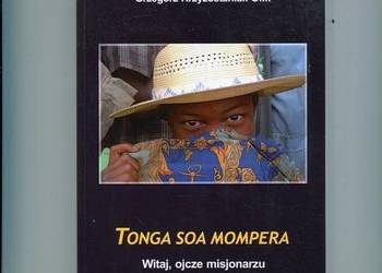 Tonga soa mompera Witaj ojcze misjonarzu - Krzyżostaniak OMI