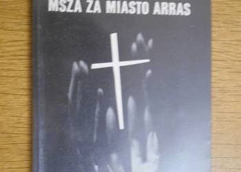 Andrzej Szczypiorski - Msza za miasto Arras