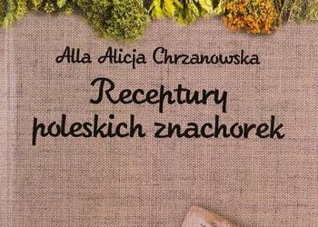 Receptury poleskich znachorek - Chrzanowska A.A.