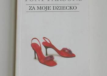 Za moje dziecko - Tony Parsons