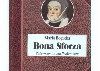 Bona Sforza M. Bogucka