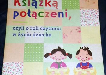 Książką połączeni, czyli o roli czytania w życiu dziecka - M. Gajewska