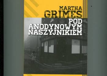 Pod Anodynowym Naszyjnikiem , Pod Zawianym Kaczorem - Martha Grimes