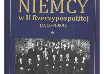 Niemcy w II Rzeczypospolitej (1918-1939). Tom 1 Niemcy w II Rzeczypospolitej (1918-1939). Tom 1