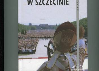Jan Paweł II w Szczecinie Meldunki operacyjne Wojewódzkiego