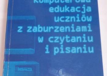KOMPUTEROWA EDUKACJA UCZNIÓW Z ZABURZENIAMI W CZYTANIU I PIS