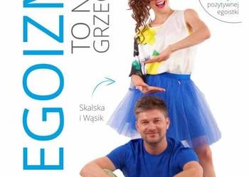 Egoizm to nie grzech! Pokochaj swój umysł. Dagmara Skalska