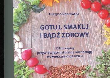 Gotuj smakuj i bądź zdrowy - Grażyna Dąbrowska