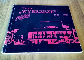Państwowy Teatr "Wybrzeże" 1981-1986 / red. Renata Dymna, Halina Kasjaniuk.