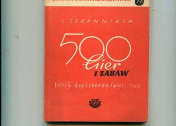 500 gier i zabaw cz.II Gry i zabawy świetlicowe- Czkannikow