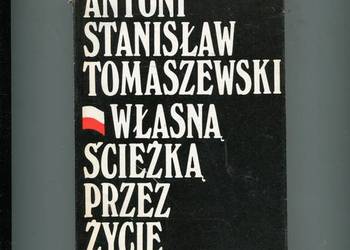 Własną ścieżką przez życie - Antoni Stanisław Tomaszewski