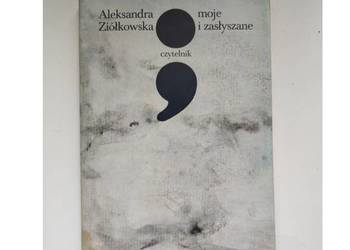 Aleksandra Ziółkowska  Boehm  Moje i zasłyszane publicystyka literacka esej