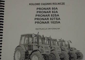 Instrukcja obsługi ciągnika PRONAR 80A, 82A, 82SA,82TSA,1025