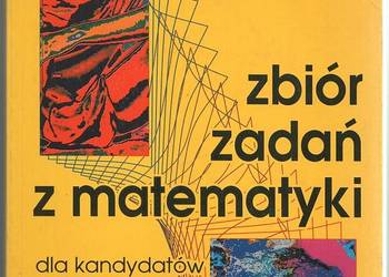 ZBIÓR ZADAŃ Z MATEMATYKI DLA KANDYDATÓW NA STUDIA TECHNICZNE