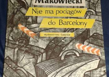 Nie ma pociągów do Barcelony - Andrzej Makowiecki