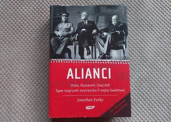 "Alianci. Stalin, Roosevelt, Churchill. Tajne rozgrywki zwycięzców II WŚ"