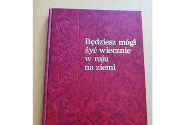 Będziesz Mógł Żyć Wiecznie w Raju na Ziemi