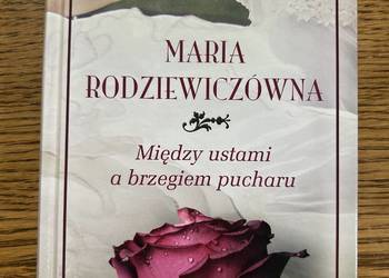 "Między ustami a brzegiem pucharu" - Maria Rodziewiczówna