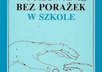 Wychowanie bez porażek w szkole - T. Gordon.