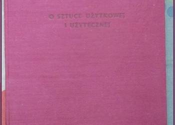 O sztuce użytkowej i użytecznej - A.Wojciechowski / sztuka / rzemiosło