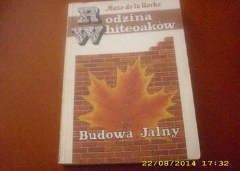 Budowa Jalny  - Rodzina Whiteoaków - Mazo de la Roche