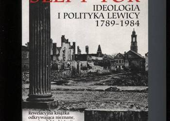 Ślepy tor Ideologia i polityka lewicy 1789-1984