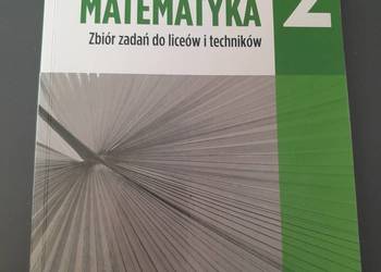 Matematyka 2. Zbiór zadań do liceów i techników. Zakres podstawowy