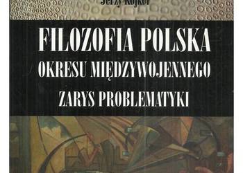 Filozofia polska okresu międzywojennego. Zarys problematyki Filozofia polska okresu międzywojennego. Zarys problematyki