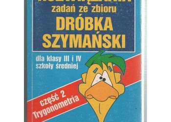 Rozwiązania zadań ze zbioru Dróbka Szymański - Trygonometria