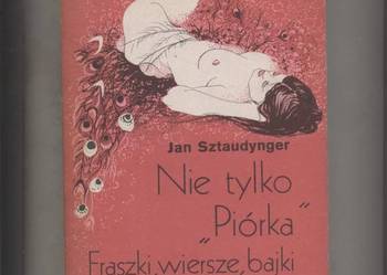 Nie tylko Piórka Fraszki wiersze bajki - Sztaudynger Nie tylko Piórka Fraszki wiersze bajki - Sztaudynger